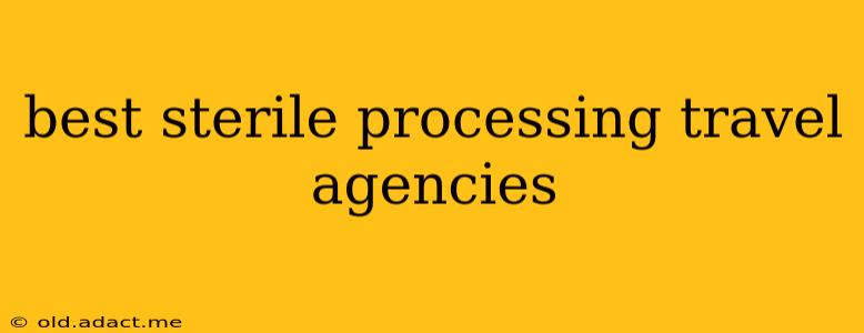 best sterile processing travel agencies