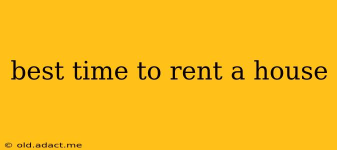 best time to rent a house