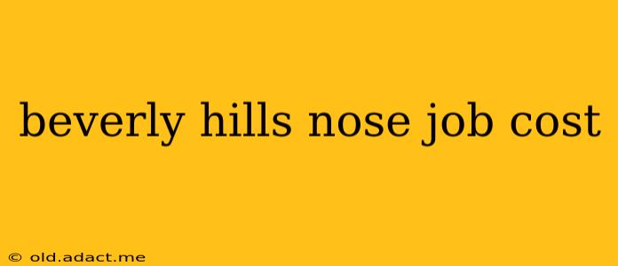beverly hills nose job cost