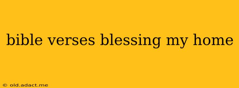 bible verses blessing my home