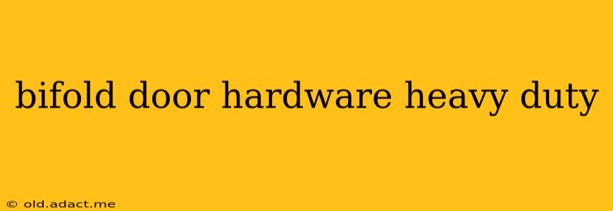 bifold door hardware heavy duty