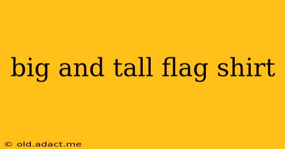 big and tall flag shirt