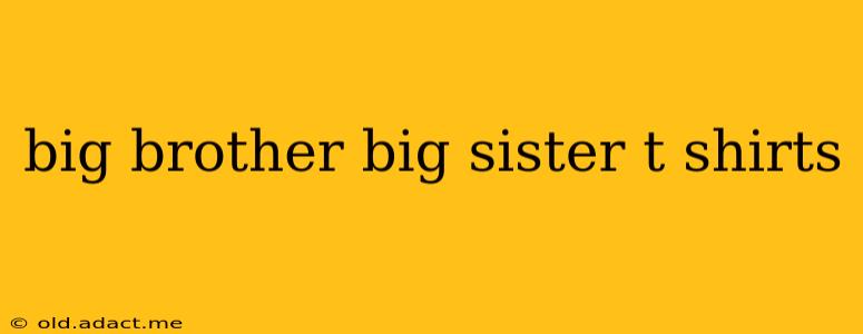 big brother big sister t shirts
