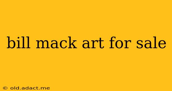 bill mack art for sale