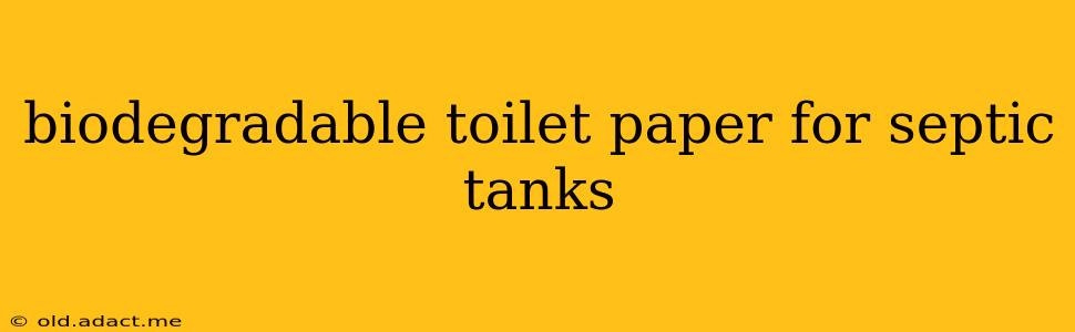 biodegradable toilet paper for septic tanks