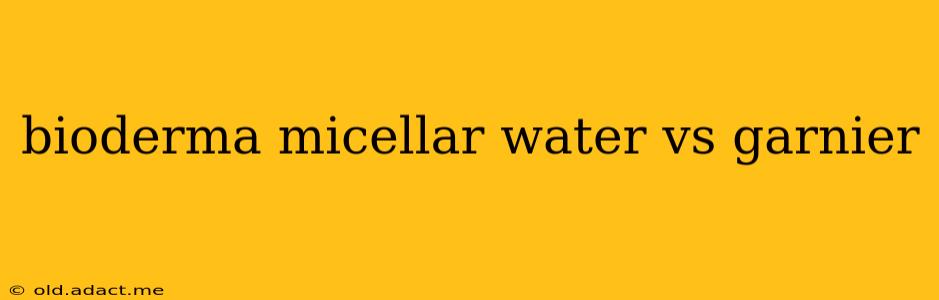 bioderma micellar water vs garnier