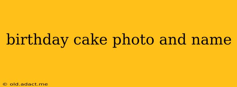 birthday cake photo and name