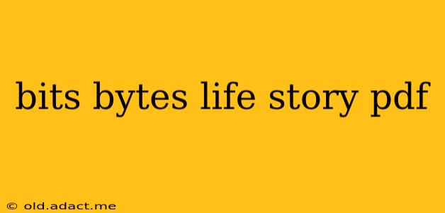 bits bytes life story pdf