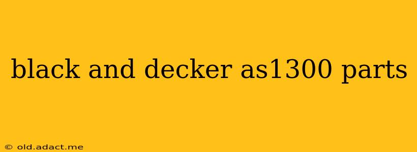 black and decker as1300 parts