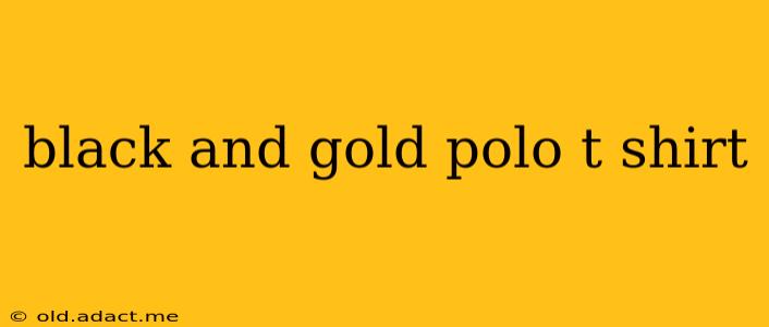 black and gold polo t shirt