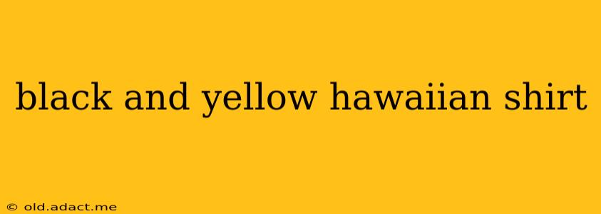 black and yellow hawaiian shirt