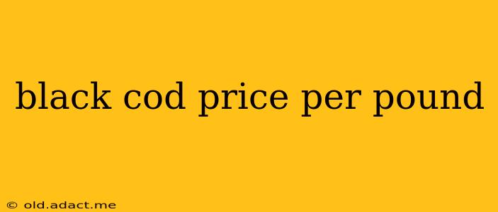 black cod price per pound