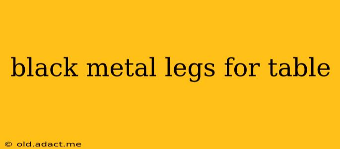 black metal legs for table