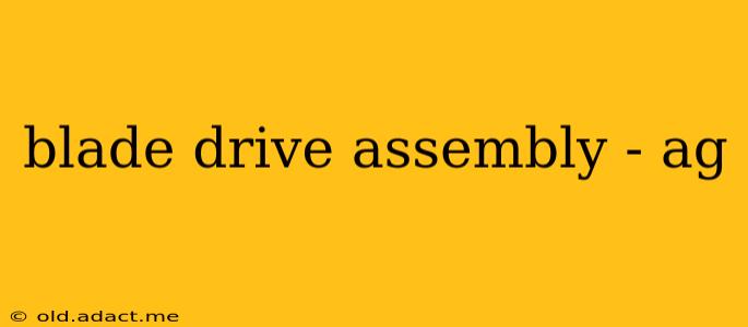 blade drive assembly - ag