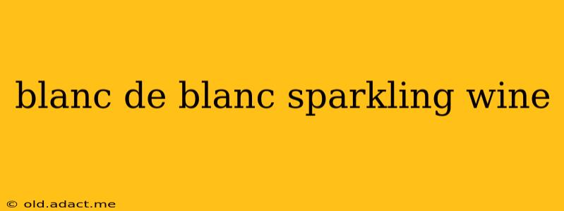 blanc de blanc sparkling wine