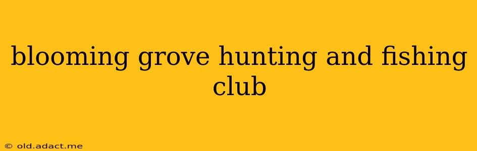 blooming grove hunting and fishing club