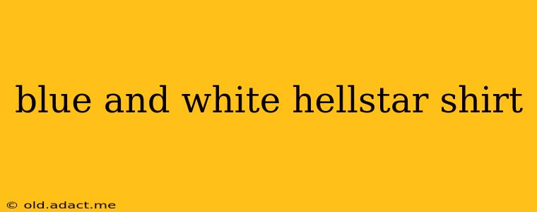 blue and white hellstar shirt