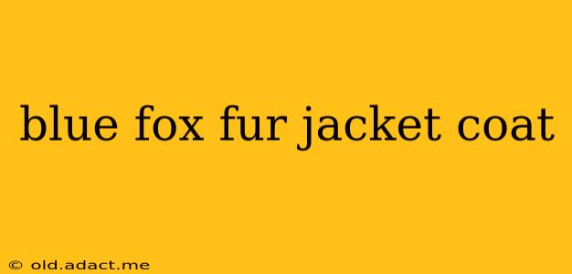 blue fox fur jacket coat