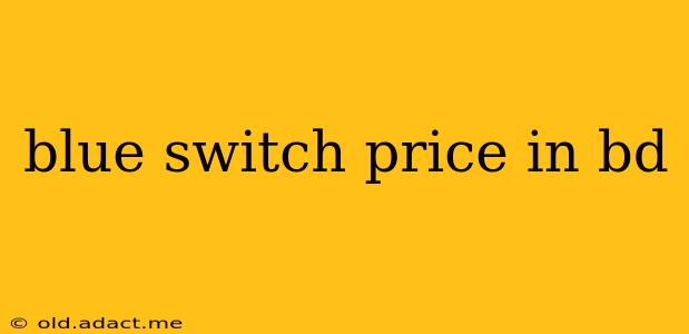 blue switch price in bd