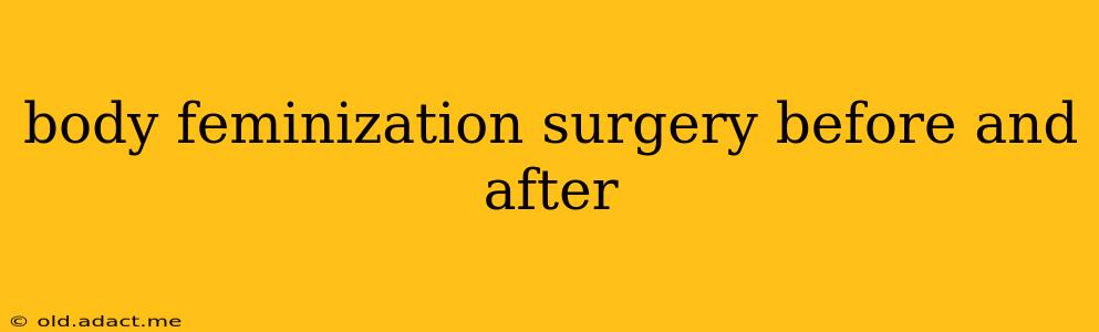 body feminization surgery before and after