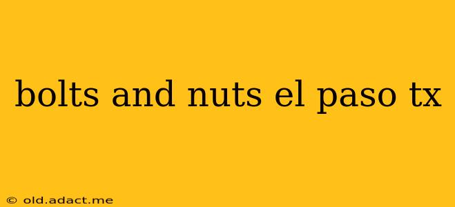 bolts and nuts el paso tx
