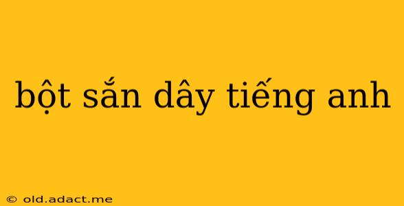 bột sắn dây tiếng anh