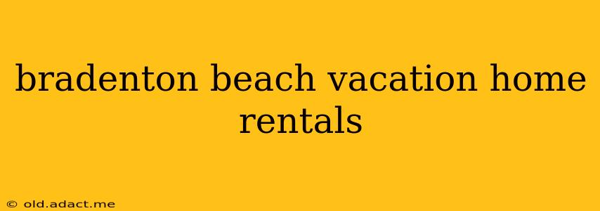 bradenton beach vacation home rentals