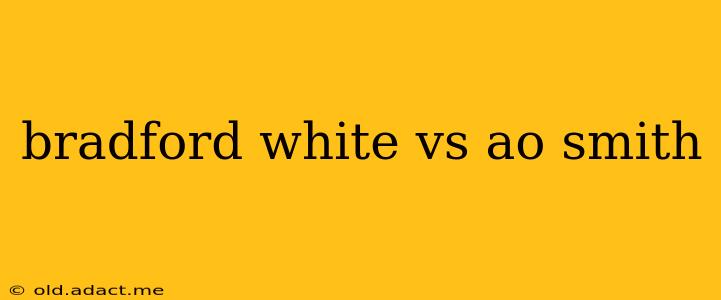 bradford white vs ao smith