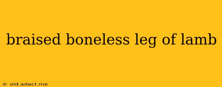 braised boneless leg of lamb