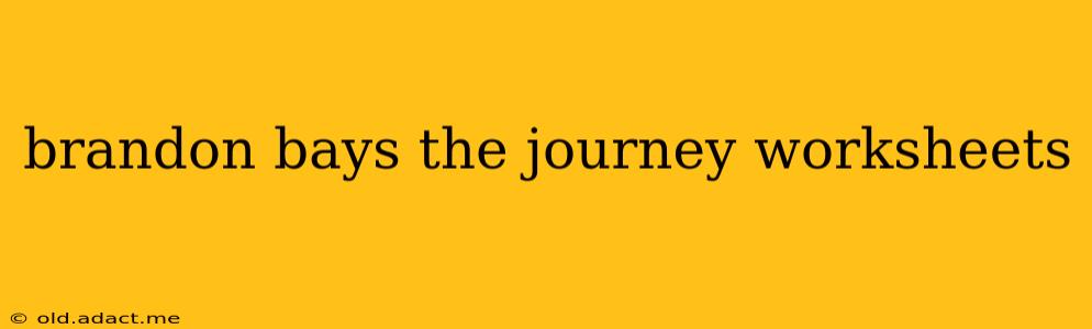 brandon bays the journey worksheets
