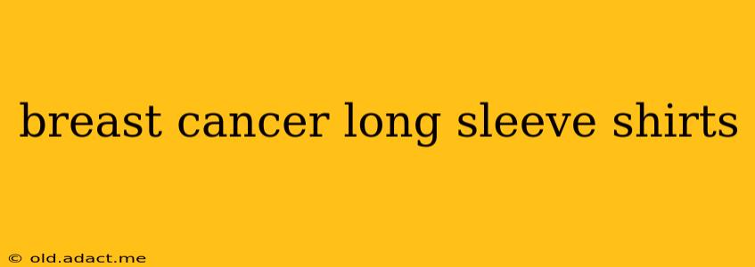 breast cancer long sleeve shirts