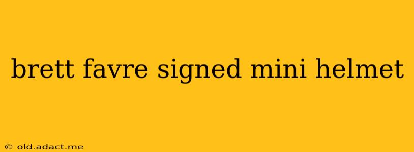brett favre signed mini helmet