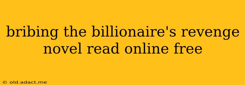 bribing the billionaire's revenge novel read online free