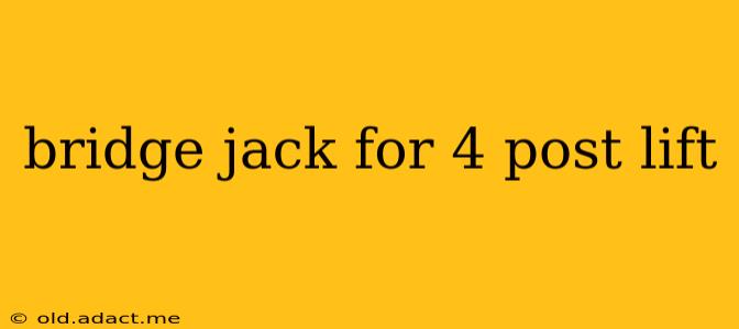 bridge jack for 4 post lift