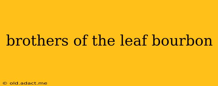 brothers of the leaf bourbon