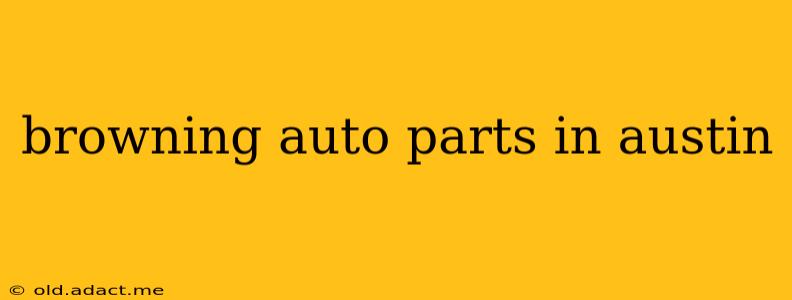 browning auto parts in austin
