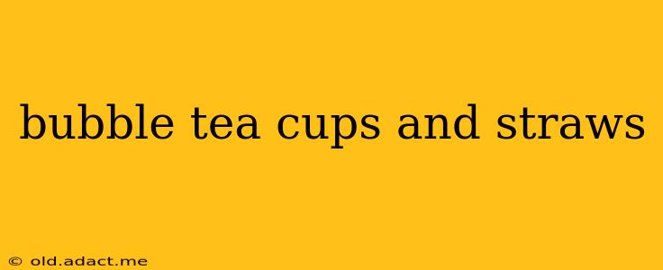 bubble tea cups and straws