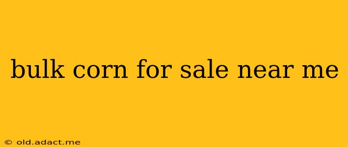 bulk corn for sale near me
