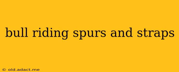 bull riding spurs and straps
