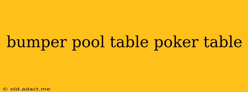 bumper pool table poker table