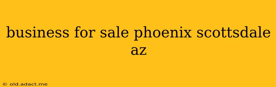 business for sale phoenix scottsdale az