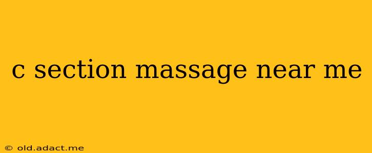 c section massage near me