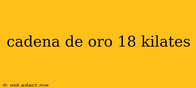 cadena de oro 18 kilates