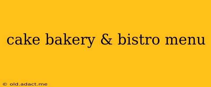 cake bakery & bistro menu