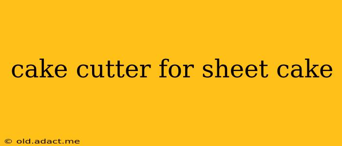 cake cutter for sheet cake