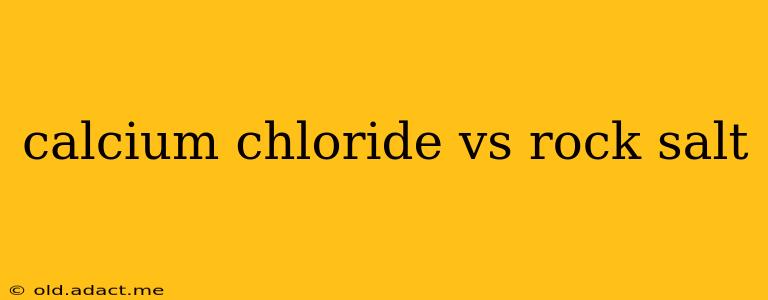 calcium chloride vs rock salt