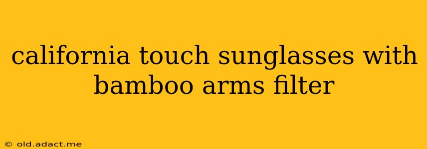 california touch sunglasses with bamboo arms filter