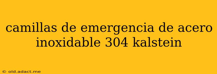 camillas de emergencia de acero inoxidable 304 kalstein
