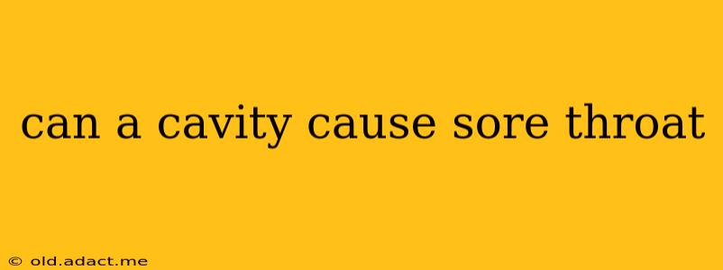 can a cavity cause sore throat
