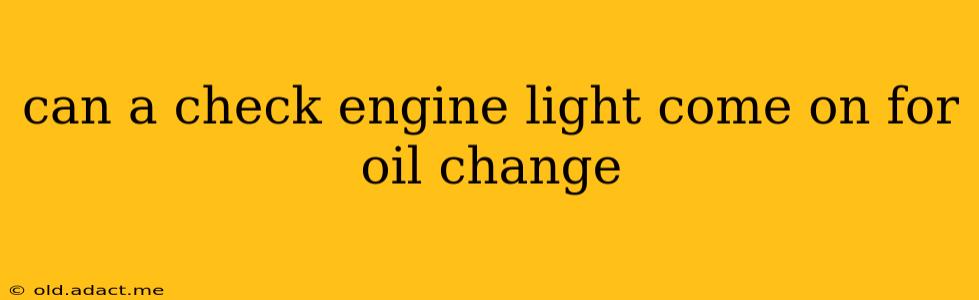 can a check engine light come on for oil change